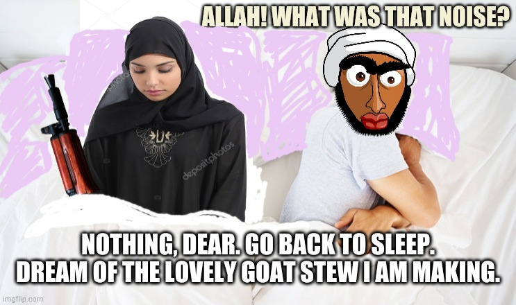 NOTHING, DEAR. GO BACK TO SLEEP. DREAM OF THE LOVELY GOAT STEW I AM MAKING. | made w/ Imgflip meme maker