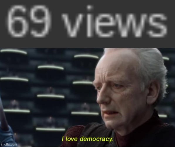 Noice | image tagged in i love democracy | made w/ Imgflip meme maker