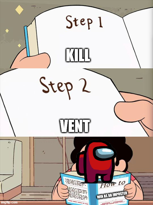 Steven Universe | KILL; VENT; WIN AS AN IMPOSTER | image tagged in steven universe | made w/ Imgflip meme maker