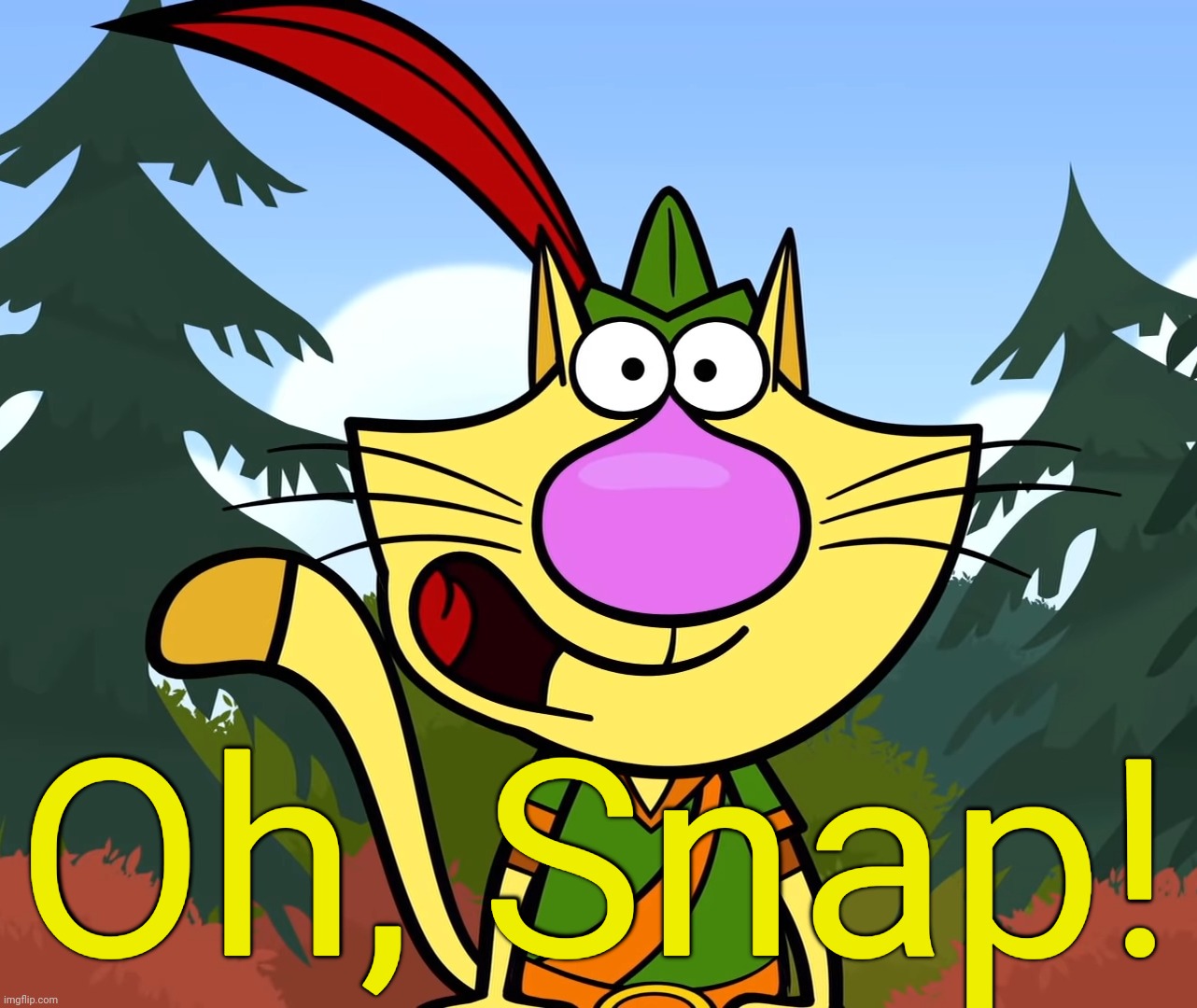 No Way!! (Nature Cat) | Oh, Snap! | image tagged in no way nature cat | made w/ Imgflip meme maker