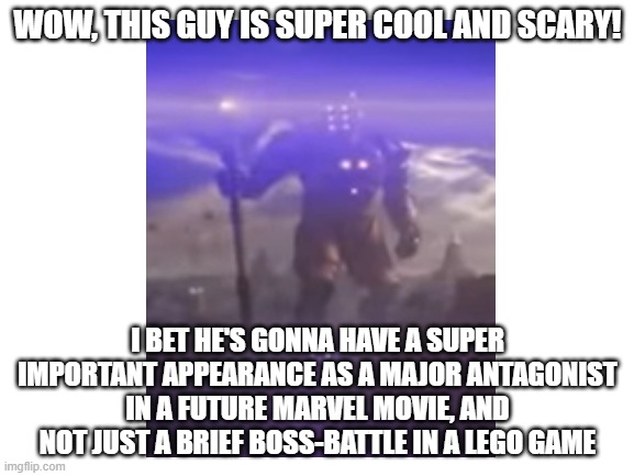 Eson, where did you go? | WOW, THIS GUY IS SUPER COOL AND SCARY! I BET HE'S GONNA HAVE A SUPER IMPORTANT APPEARANCE AS A MAJOR ANTAGONIST IN A FUTURE MARVEL MOVIE, AND NOT JUST A BRIEF BOSS-BATTLE IN A LEGO GAME | image tagged in memes,guardians of the galaxy | made w/ Imgflip meme maker