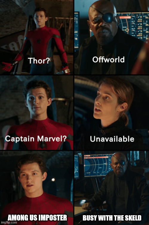 Thor off-world captain marvel unavailable | AMONG US IMPOSTER; BUSY WITH THE SKELD | image tagged in thor off-world captain marvel unavailable | made w/ Imgflip meme maker