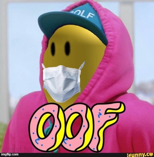 Roblox oof w/ face mask | image tagged in roblox oof w/ face mask | made w/ Imgflip meme maker