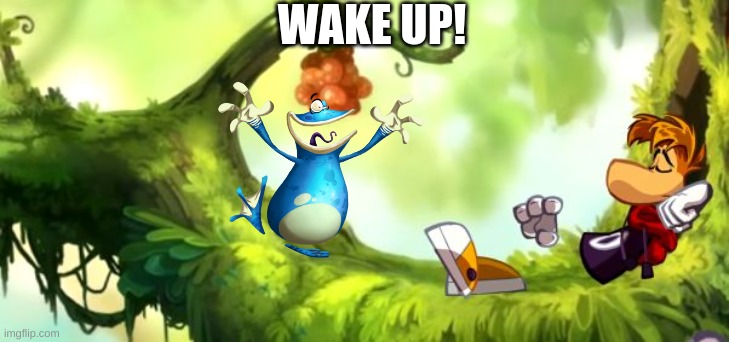 Rayman Posay | WAKE UP! | image tagged in rayman posay | made w/ Imgflip meme maker