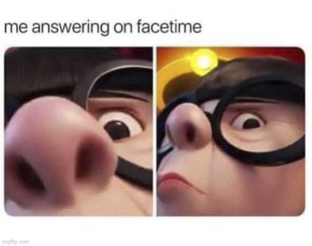 Always | image tagged in the incredibles,memes,facetime,funny | made w/ Imgflip meme maker