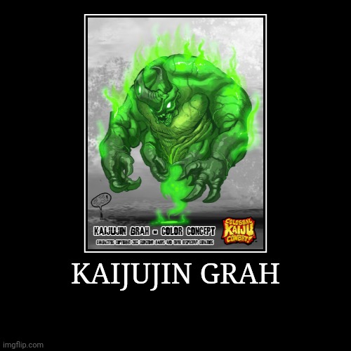 Kaijujin Grah | image tagged in demotivationals,colossal kaiju combat | made w/ Imgflip demotivational maker