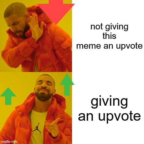 Give this an upvote for a cookie | not giving this meme an upvote; giving an upvote | image tagged in memes,drake hotline bling | made w/ Imgflip meme maker