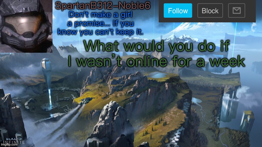 *cough* not notice | What would you do if I wasn’t online for a week | image tagged in noble6 announcement | made w/ Imgflip meme maker