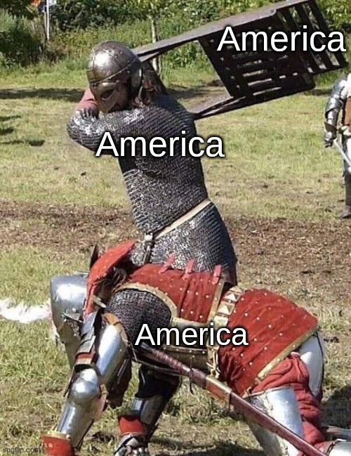 America rn | America; America; America | image tagged in knight knight chair fight | made w/ Imgflip meme maker