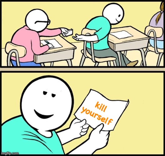 Note passing | kill yourself | image tagged in note passing | made w/ Imgflip meme maker