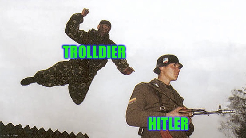 Soldier jump spetznaz | TROLLDIER HITLER | image tagged in soldier jump spetznaz | made w/ Imgflip meme maker