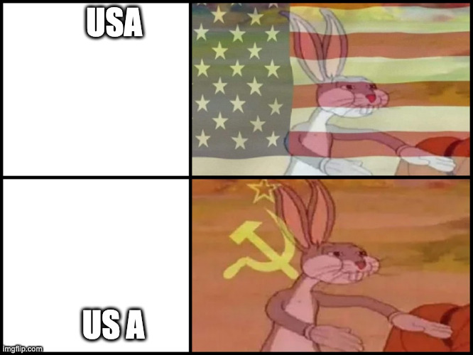 Our / US (same thing right?) | USA; US A | image tagged in capitalist and communist | made w/ Imgflip meme maker