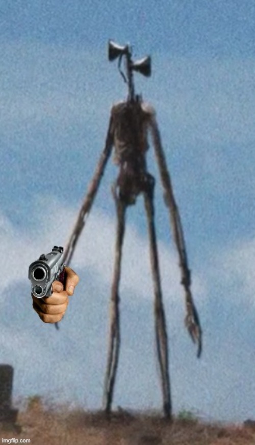 Siren head with gun | image tagged in siren head with gun | made w/ Imgflip meme maker