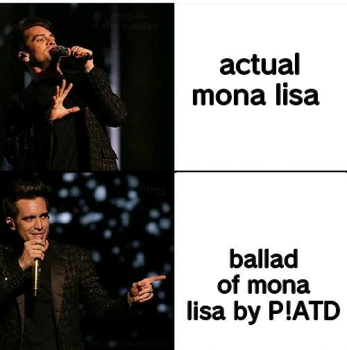 Brendon Urie no/yes (new drake) | actual mona lisa; ballad of mona lisa by P!ATD | image tagged in brendon urie no/yes new drake | made w/ Imgflip meme maker