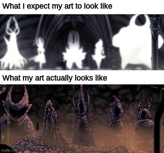No offense to Dung Defender. | What I expect my art to look like; What my art actually looks like | image tagged in hollow knight,memes,expectation vs reality,art | made w/ Imgflip meme maker