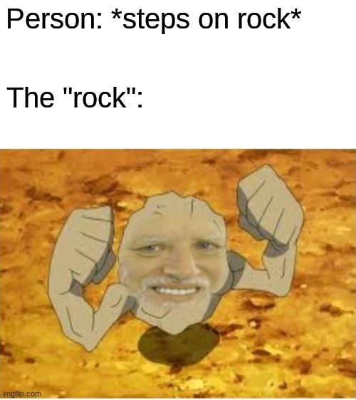 Person: *steps on rock*; The "rock": | image tagged in blank white template,memes | made w/ Imgflip meme maker