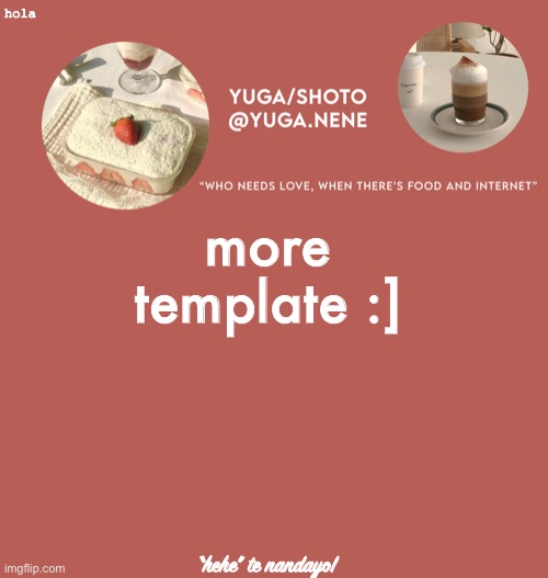 yuga/shoto’s second template | hola; more template :]; “hehe” te nandayo! | image tagged in yuga/shoto s second template | made w/ Imgflip meme maker