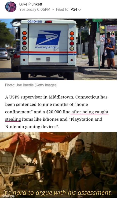 USPS Caught Stealing Playstation and Nintendo?! | image tagged in it's hard to argue with his assessment,funny,memes,modern problems require modern solutions,stealing,usps | made w/ Imgflip meme maker