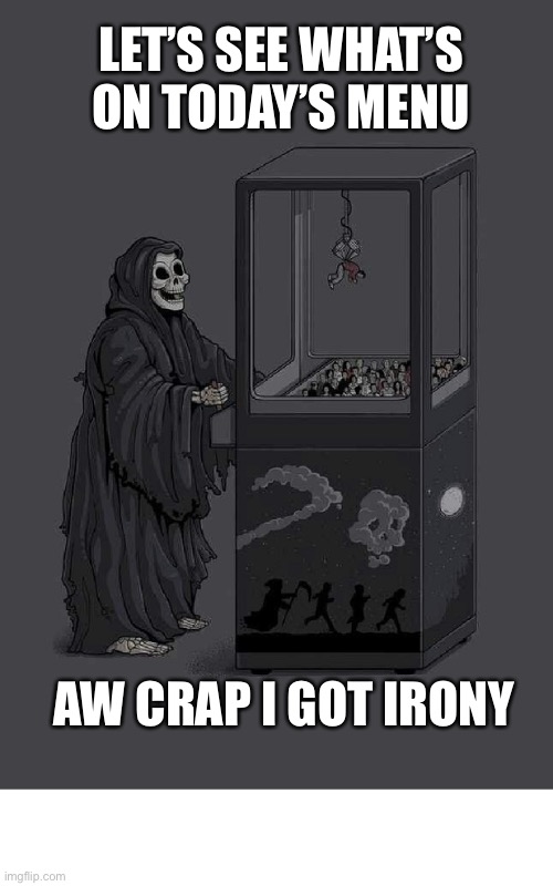 Peter Navarro says impeachment did violence to Trump and we should let him leave with his dignity | LET’S SEE WHAT’S ON TODAY’S MENU; AW CRAP I GOT IRONY | image tagged in death plays claw game celebrity death | made w/ Imgflip meme maker