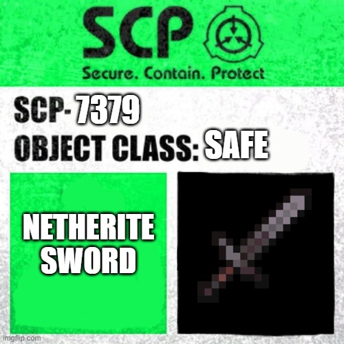 SCP Label Template: Safe | SAFE; 7379; NETHERITE SWORD | image tagged in scp label template safe,minecraft | made w/ Imgflip meme maker