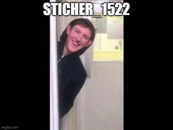 STICHER_1522 | made w/ Imgflip meme maker