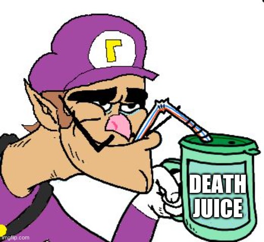 waluigi dies by accidentally drinking death juice |  DEATH JUICE | image tagged in waluigi drinking tears | made w/ Imgflip meme maker