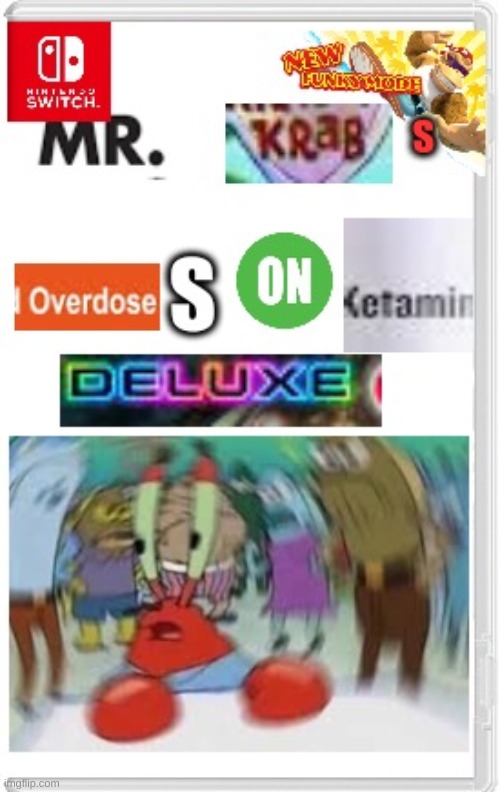 a new game for switch | image tagged in mr krabs blur meme | made w/ Imgflip meme maker