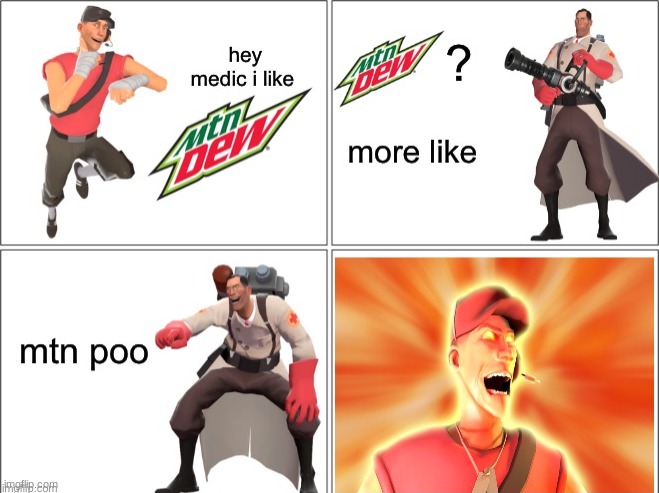 why tho medic, i love mt.dew | image tagged in tf2 angry medic,tf2 scout,tf2 | made w/ Imgflip meme maker