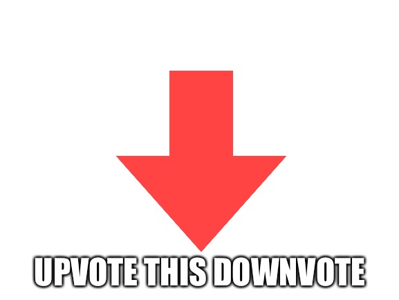 UPVOTE THIS DOWNVOTE | made w/ Imgflip meme maker