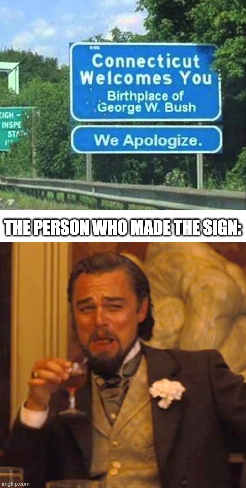 hehehhehehehehe | THE PERSON WHO MADE THE SIGN: | image tagged in memes,laughing leo | made w/ Imgflip meme maker