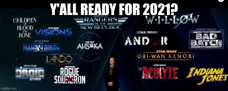 LETS GO!!!!!!!! | Y'ALL READY FOR 2021? | image tagged in star wars,2021,tv shows | made w/ Imgflip meme maker