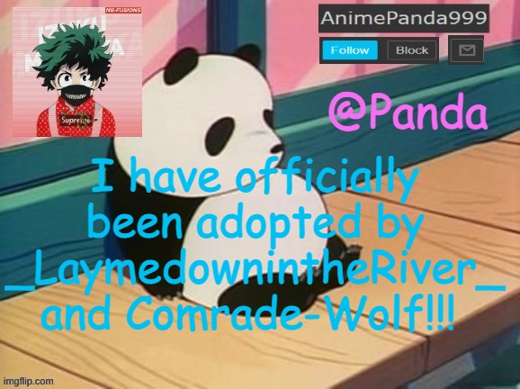 YEY IM ADOPTED | I have officially been adopted by _LaymedownintheRiver_ and Comrade-Wolf!!! | image tagged in river,wolf,april,cinnabun,panda,happy family | made w/ Imgflip meme maker