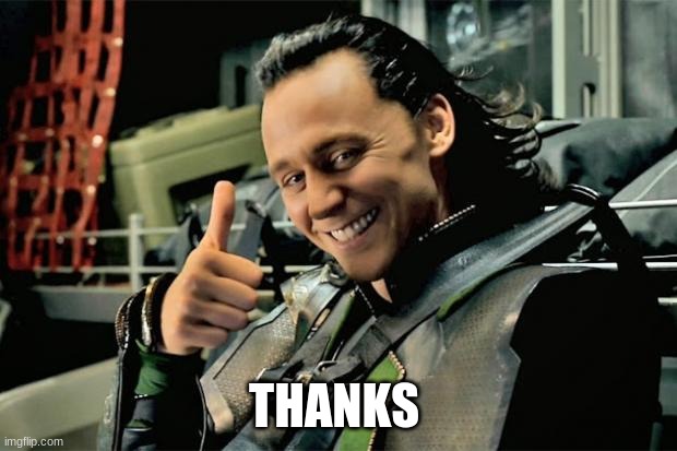 Thumbs Up Loki | THANKS | image tagged in thumbs up loki | made w/ Imgflip meme maker