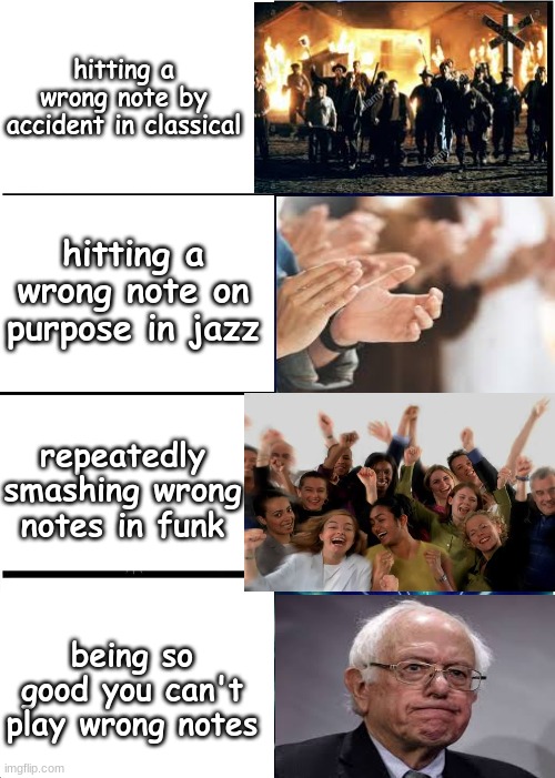 Expanding Brain | hitting a wrong note by accident in classical; hitting a wrong note on purpose in jazz; repeatedly smashing wrong notes in funk; being so good you can't play wrong notes | image tagged in memes,expanding brain | made w/ Imgflip meme maker