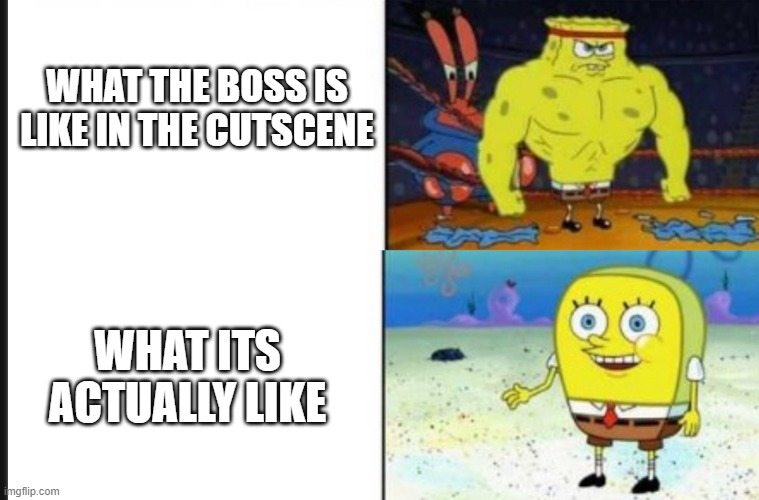 WHAT THE BOSS IS LIKE IN THE CUTSCENE; WHAT ITS ACTUALLY LIKE | image tagged in expectation vs reality,gaming,boss,spongebob | made w/ Imgflip meme maker