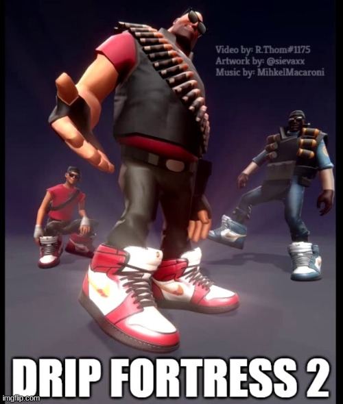 D R I P  F O R T R E S S | image tagged in tf2,drip fortress,bruh moment | made w/ Imgflip meme maker