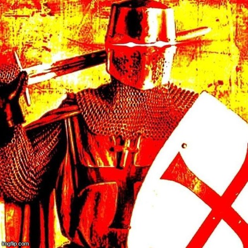 Deep Fried Crusader | image tagged in deep fried crusader | made w/ Imgflip meme maker