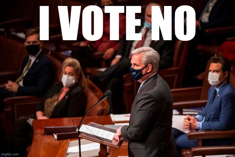 When you vote no on (Imgflip) impeachment | I VOTE NO | image tagged in kevin mccarthy impeachment,impeach,impeachment,meanwhile on imgflip,meme stream,president | made w/ Imgflip meme maker