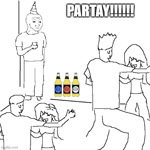 I wish I was at home | PARTAY!!!!!! | image tagged in i wish i was at home | made w/ Imgflip meme maker