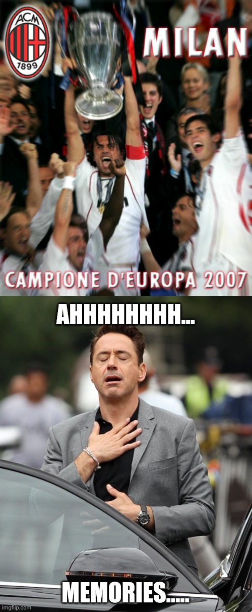 *flashback intensifies* | AHHHHHHHH... MEMORIES..... | image tagged in memes,football,soccer,champions league,ac milan,memories | made w/ Imgflip meme maker