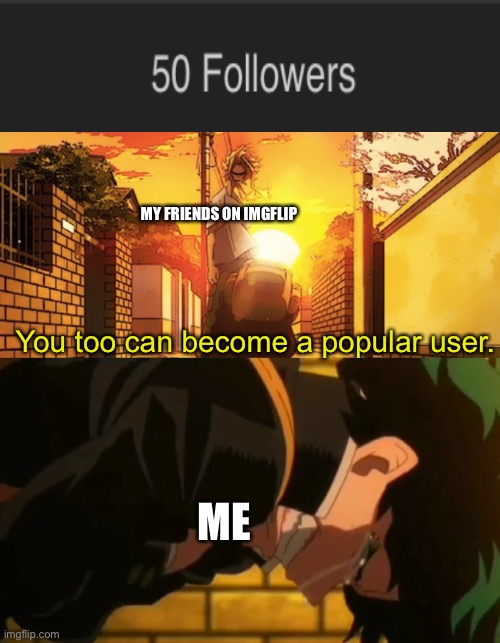 THANK YOU GUYS SO MUCH! - Imgflip