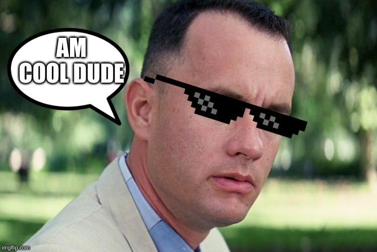 And Just Like That Meme | AM COOL DUDE | image tagged in memes,and just like that | made w/ Imgflip meme maker