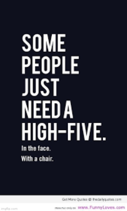 Some people just need a high five | image tagged in some people just need a high five | made w/ Imgflip meme maker