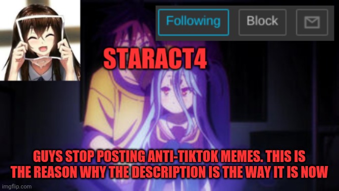 GUYS STOP POSTING ANTI-TIKTOK MEMES. THIS IS THE REASON WHY THE DESCRIPTION IS THE WAY IT IS NOW | image tagged in staract4 announcement template | made w/ Imgflip meme maker