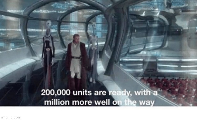 20000 units ready and a million more on the way | image tagged in 20000 units ready and a million more on the way | made w/ Imgflip meme maker