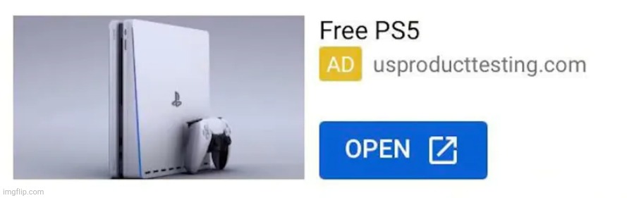 Free PS5! | image tagged in free ps5 | made w/ Imgflip meme maker