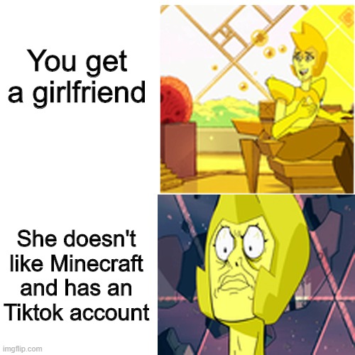 THOT DETECTED | You get a girlfriend; She doesn't like Minecraft and has an Tiktok account | image tagged in shocked yellow diamond | made w/ Imgflip meme maker