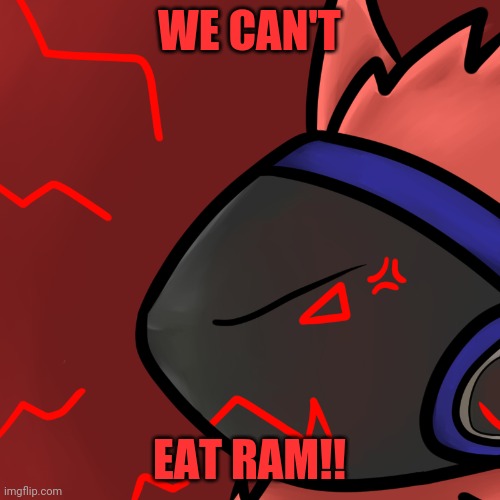 PROTOGEN FACT #5 | WE CAN'T; EAT RAM!! | image tagged in ram,mad protogen,furries | made w/ Imgflip meme maker