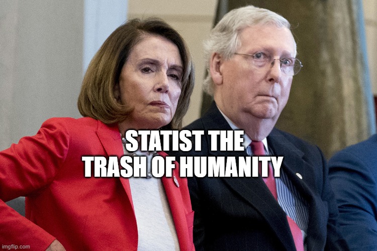 McConnell & Pelosi | STATIST THE TRASH OF HUMANITY | image tagged in mcconnell pelosi | made w/ Imgflip meme maker