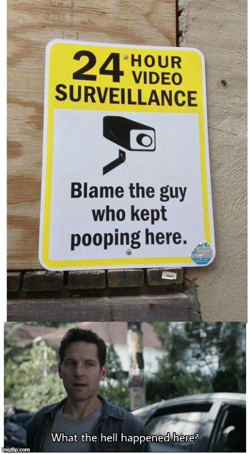 What | image tagged in memes,funny signs,funny memes,what the hell happened here,oh wow are you actually reading these tags | made w/ Imgflip meme maker